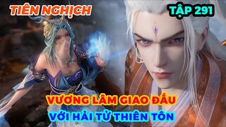 Tiên Nghịch Tập 291 | Vương Lâm Giao Đấu Với Hải Tử Thiên Tôn