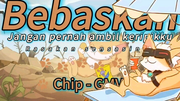 [GMV] Chip MLBB. jangan ambil keripikku. Bebaskan - Ahmad Dhani ft the Plong Start.