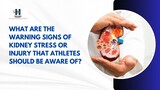 warning signs of kidney stress or injury that athletes should be aware of?
