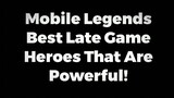 Mobile Legends Best Late Game Heroes That Are Powerful - MLBB