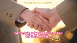 [Vietsub] Moshimo, ikemen dake no koukou ga attara tập 10 (END)