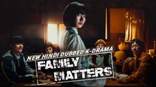 𝙁𝙖𝙢𝙞𝙡𝙮 𝙈𝙖𝙩𝙩𝙚𝙧𝙨 𝙎01 Episode.4 New Hindi Dubbed K-drama