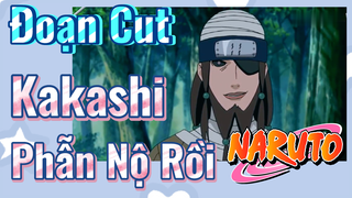 [Naruto] Đoạn Cut |Kakashi Phẫn Nộ Rồi