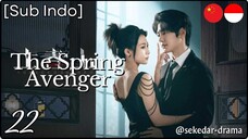[Sub Indo] The Spring Avenger – Eps. 22 (2025)