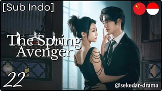 [Sub Indo] The Spring Avenger – Eps. 22 (2025)