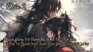 Xuyên Không Trở Thành Ma Đế Ẩn Thế Trăm Năm Vì Thê Tử Thanh Niên Xuất Thân Khiến Tiên Giới Lo Sợ P2