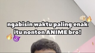 nonton Anime emang paling asik buat killing time!