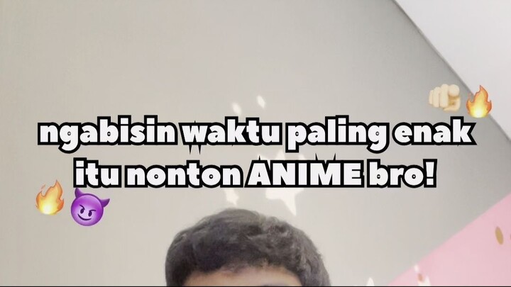 nonton Anime emang paling asik buat killing time!