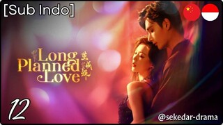 [Sub Indo] Long Planned Love – Eps. 12 (2025)