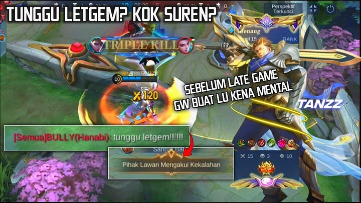 Nunggu Late Game?? Sebelum Late Game Gw Buat Lu Kena Mental - Tanzz Gameplay