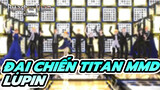 [Đại chiến Titan MMD] Cast chính --Lupin (Đổi trang phục & Bài hát đầy đủ)