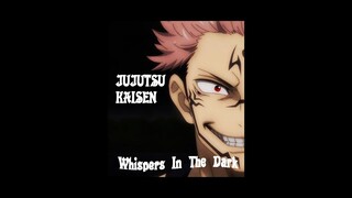 JUJUTSU KAISEN (AMV) Whispers In The Dark