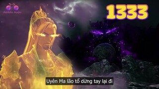 EP1333 | Tiêu Dao chí tôn xuất thủ giải cứu Tần Trần khỏi tay Uyên Ma lão tổ | Võ Thần Chúa Tể