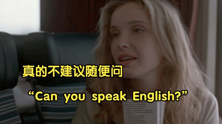 It’s really not a good idea to casually ask, “Can you speak English?”