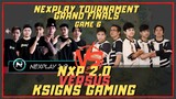 NXP 2.0 VERSUS KSIGNS GAMING | NEXPLAY TOURNAMENT FINALS | GAME 6