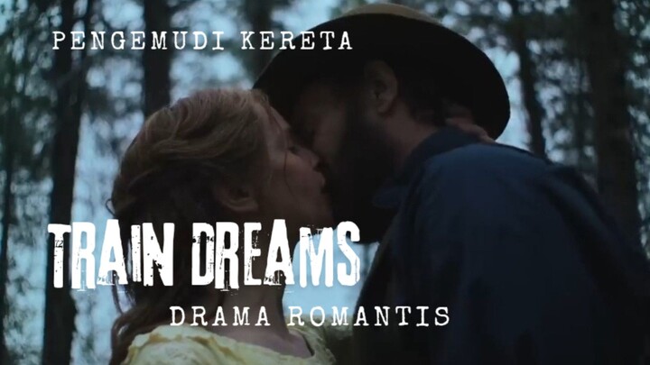 Film Train Dreams. Pengemudi Kereta. Drama Romantis.