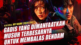 MENJADI PION untuk BALAS DENDAM - Alur Serial Drakor MY NAME (2021) PART 3