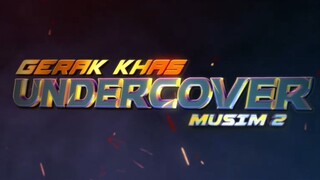 GERAK KHAS UNDERCOVER S2 ~Ep7~