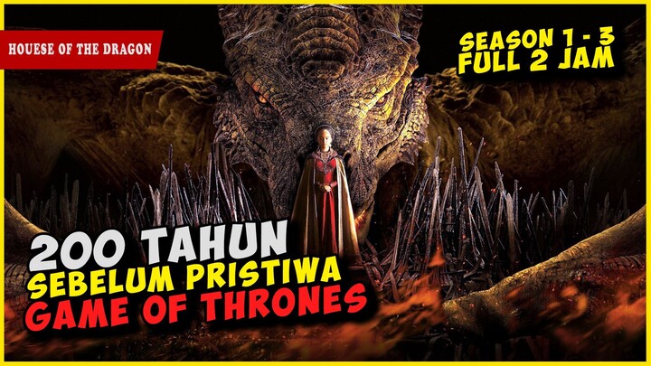 Full Alur Cerita Film HOUESE OF THE DRAGON SEASON 1 SAMPAI 3