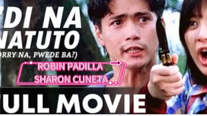 DI NA NATUTO ROBIN PADILLA SHARON CUNETA FULL MOVIE