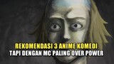 3 Anime Komedi Tapi Dengan MC Paling Over Power