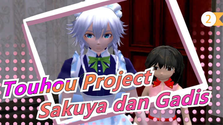 Touhou Project|Sakuya dan Gadis EP- 2 [Festival Anak Touhou NICO ke-9]_2