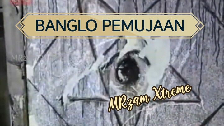 BANGLO PEMUJAAN | MRzam Xtreme