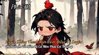 Xuyên Không Thanh Niên Lười Biếng Tu Luyện Chỉ Biết Ăn Và Nằm Bị Cả Môn Phái Coi Thường P61