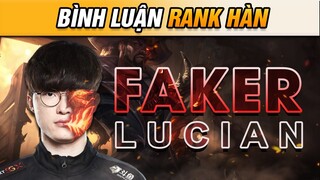 [BÌNH LUẬN RANK HÀN] FAKER CẦM LUCIAN LỠ MUA NHẦM 2 THỦY KIẾM VÀ CÁI KẾT! | VĂN TÙNG