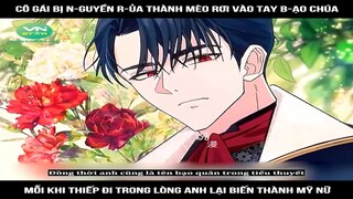 Review Truyện: Cô gái bị n-guyền r-ủa thành mèo rơi vào tay bạo chúa, mỗi khi thiếp đi trong lòng