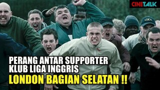 FANATIKNYA SUPORTER KLUB LIGA INGGRIS BERANI TARUHKAN NYAWA UNTK BELA HARGA DIRI  - ALUR CERITA FILM