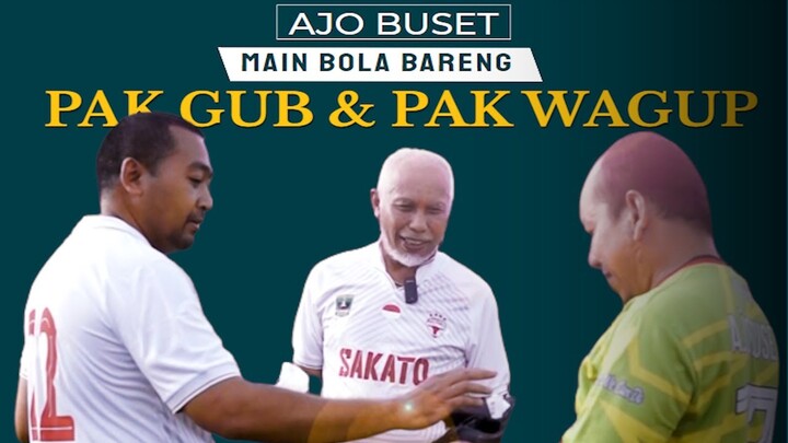 Buset Main Bola jo Pak Gubernur (H. Mahyeldi Ansharullah), dan Pak Wagub  ( Dr. Ir. Audy Joinaldy)