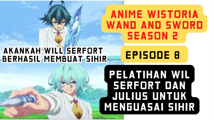 Wistoria wand and sword Season 2 episode 8 - julius membantu Will serfort untuk berlatih sihir