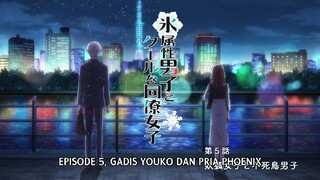 Koori Zokusei Danshi to Cool na Douryou Joshi (Eps 05) Sub Indo