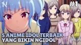 5 Anime Berthemakan Idol Terbaik