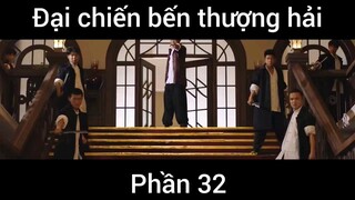 Đại chiến bến thượng hải #32