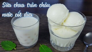 Cách làm sữa chua trân châu nước cốt dừa Hạ Long phiên bản homemade