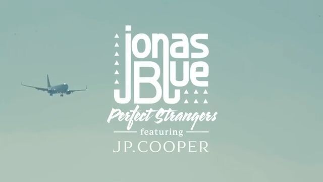 Jonas Blue - Perfect Strangers ft. JP Cooper (Official Video)