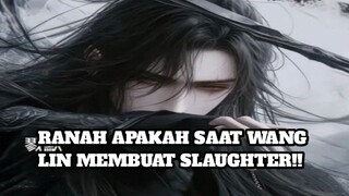 Ranah apakah saat wang lin membuat slaughter!!