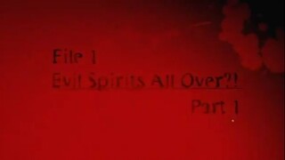 1. File 1 Evil Spirit Part 1