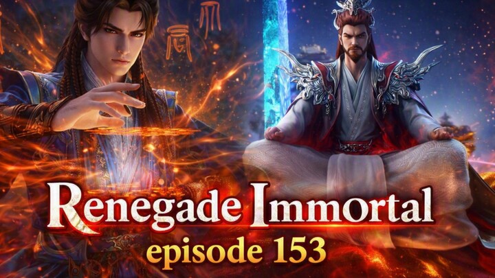 Renegade Immortal Episode 153 - Dunia Abadi Petir