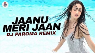 JAANU MERI JAAN DJ REME & SUNNY BATRA REMIX