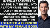 My boss asked me to choose resigning or getting fired. Then I started business with my female boss.