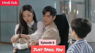 Just Spoil You Episode 06 Urdu_Hindi Dubbed