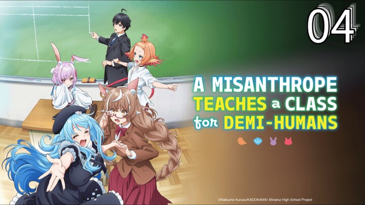 EP-04||A Misanthrope Teaches a Class for Demi-Humans||ENG SUB