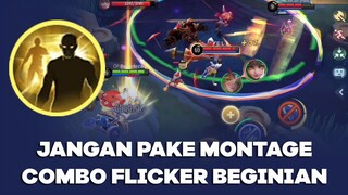 MONTAGE COMBO FLICKER yang ga boleh dipake, salah sedikit auto buyar.