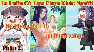 Hệ Thống Đưa Ra Những Lựa Chọn Khác Người| Review Truyện Tranh Phần 2