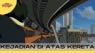 Cowboy Bebop || 👌 Kejadian Di Atas Kereta 👌