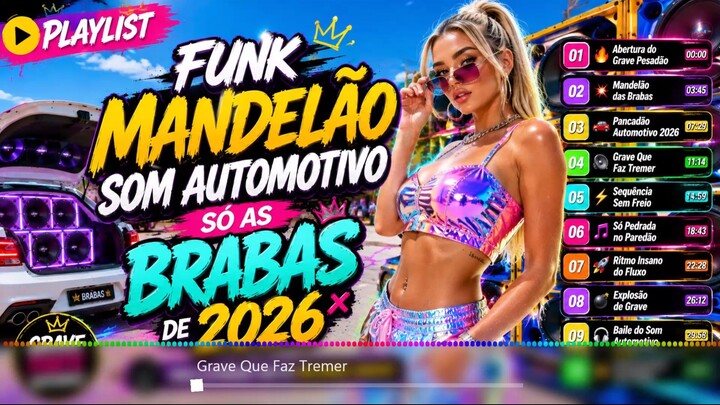 FUNK MANDELÃO 2026 | PLAYLIST OFICIAL 🔊 SÓ AS BRABAS DO SOM AUTOMOTIVO