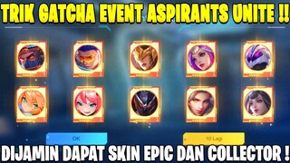 TRIK GATCHA DI EVENT ASPIRANTS UNITE DIJAMIN DAPAT SKIN EPIC DAN COLLECTOR GRATIS!! | MOBILE LEGENDS